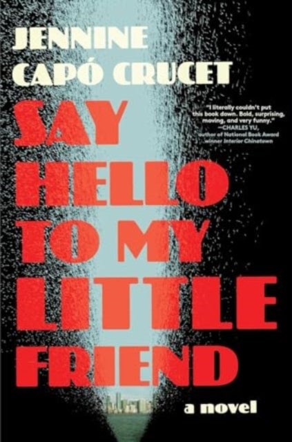 Say Hello to My Little Friend - A Novel