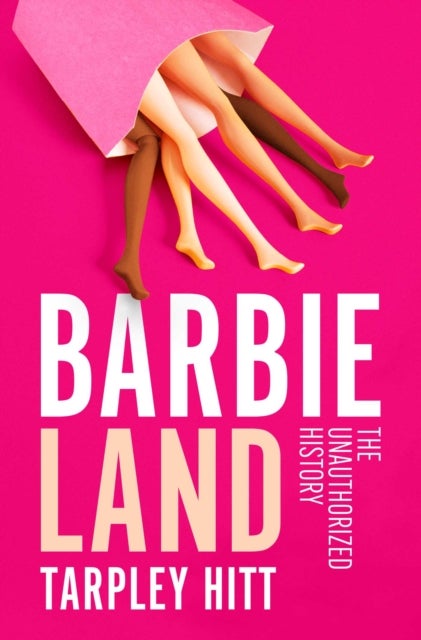 Barbieland - The Unauthorized History