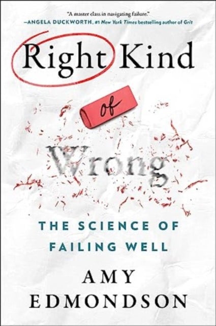 Right Kind of Wrong - The Science of Failing Well