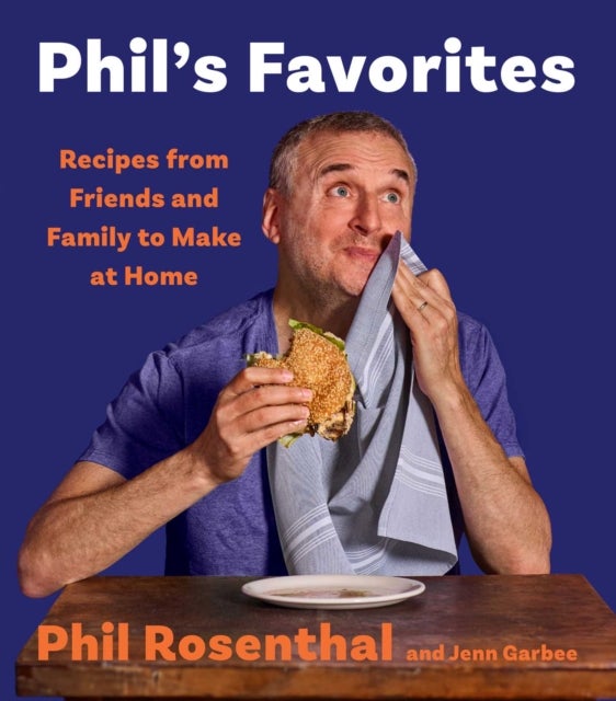 Phil's Favorites - Recipes from Friends and Family to Make at Home (A Cookbook)