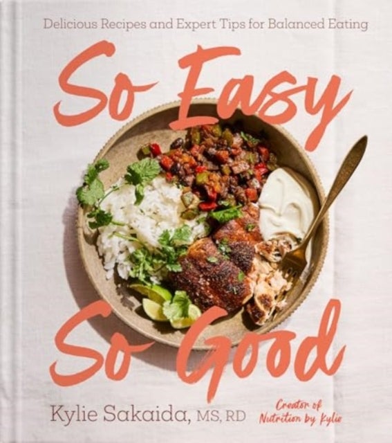 So Easy So Good - Delicious Recipes and Expert Tips for Balanced Eating (A Cookbook)
