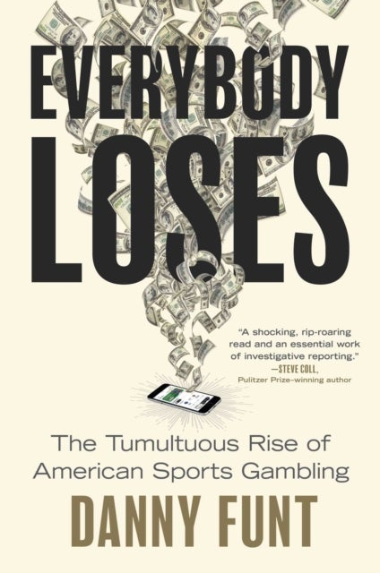 Everybody Loses - The Tumultuous Rise of American Sports Gambling