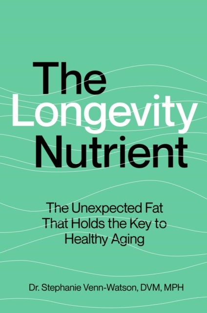 The Longevity Nutrient - The Unexpected Fat That Holds the Key to Healthy Aging