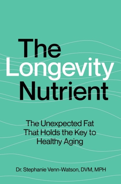 The Longevity Nutrient - The Unexpected Fat That Holds the Key to Healthy Aging