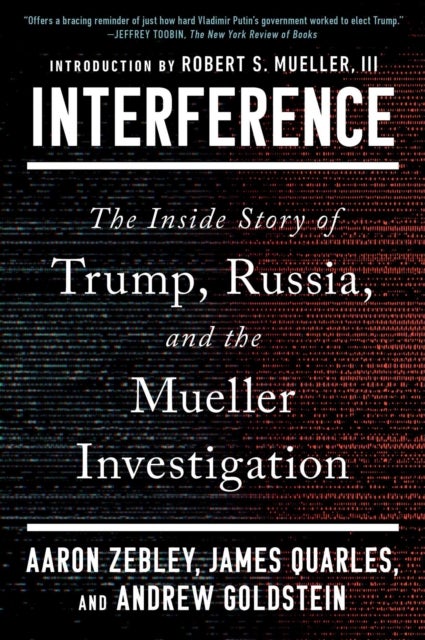Interference - The Inside Story of Trump, Russia, and the Mueller Investigation