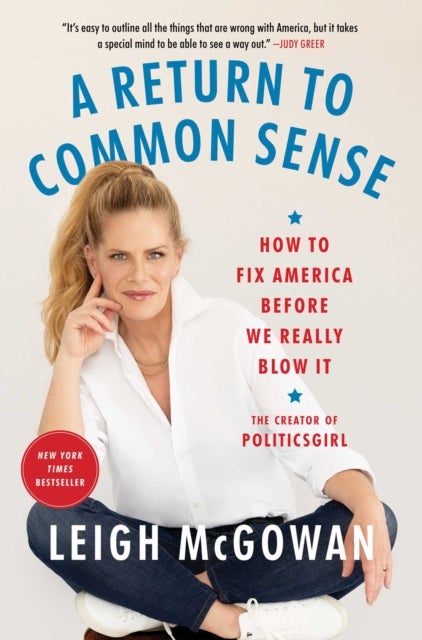 A Return to Common Sense - How to Fix America Before We Really Blow It