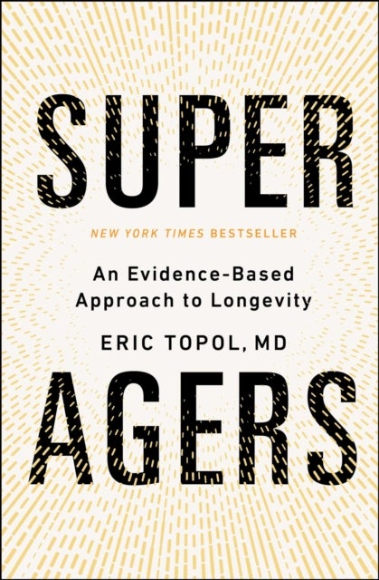 Super Agers - An Evidence-Based Approach to Longevity
