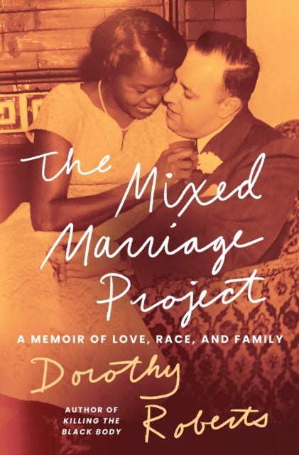The Mixed Marriage Project - A Memoir of Love, Race, and Family