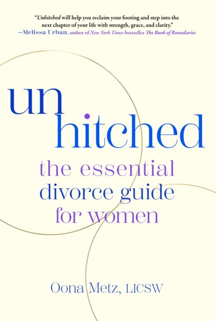 Unhitched - The Essential Divorce Guide for Women