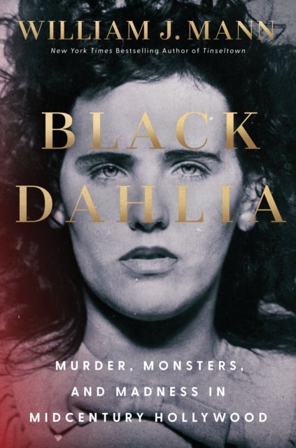 Black Dahlia - Murder, Monsters, and Madness in Midcentury Hollywood