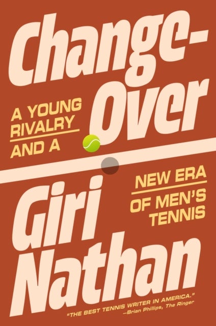 Changeover - A Young Rivalry and a New Era of Men's Tennis