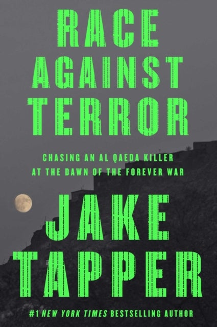 Race Against Terror - Chasing an Al Qaeda Killer at the Dawn of the Forever War