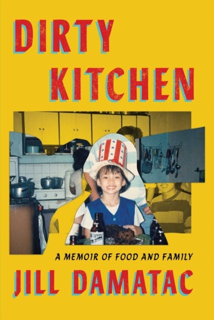 Dirty Kitchen - A Memoir of Food and Family