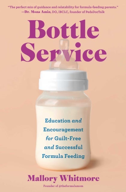 Bottle Service - Education and Encouragement for Guilt-Free and Successful Formula Feeding