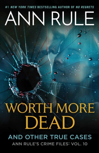 Worth More Dead - And Other True Cases Vol. 10