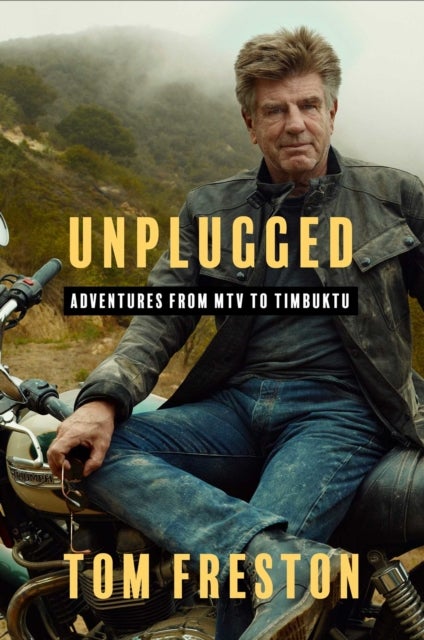 Unplugged - Adventures from MTV to Timbuktu
