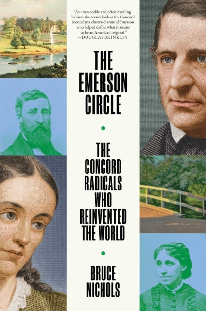 The Emerson Circle - The Concord Radicals Who Reinvented the World