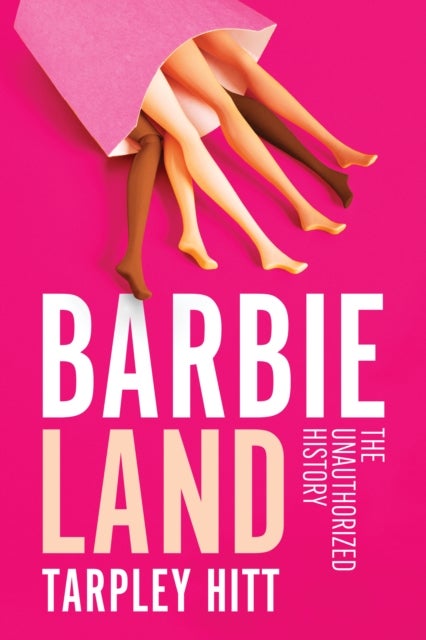 Barbieland - The Unauthorized History