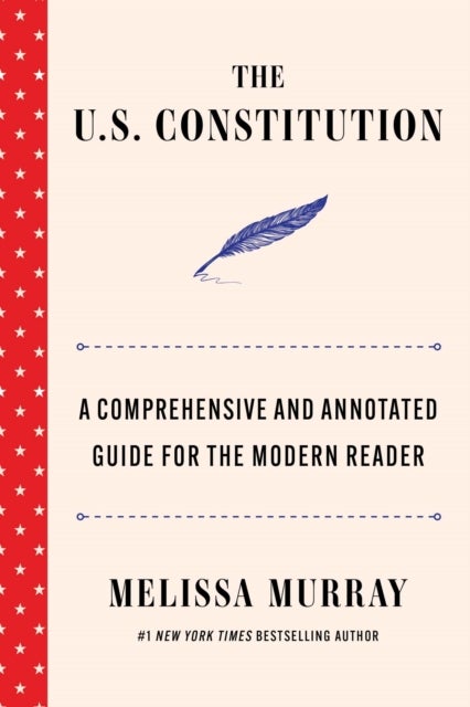 The U.S. Constitution - A Comprehensive and Annotated Guide for the Modern Reader