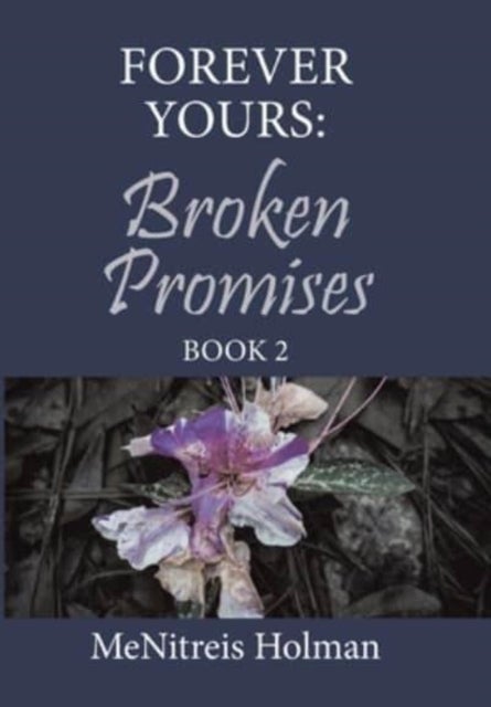 Forever Yours - Broken Promises: Book 2