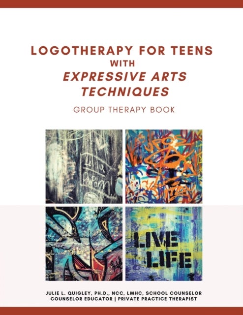 Logotherapy for Teens with Expressive Arts Techniques - Group Therapy Book