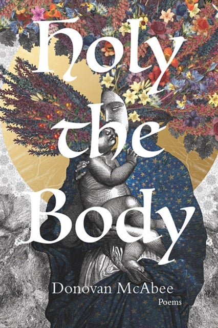 Holy the Body (Volume 44) - Poems