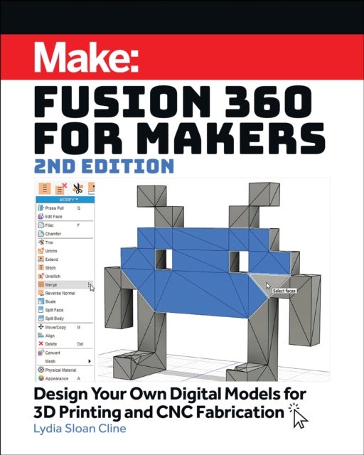 Fusion 360 for Makers, 2e - Design Your Own Digital Models for 3D Printing and CNC Fabrication