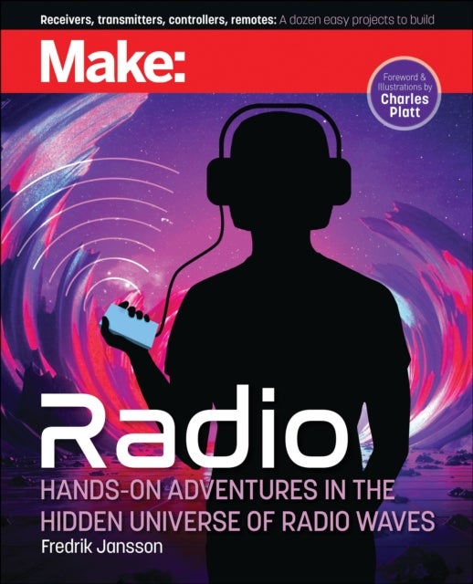 Make: Radio - Hands-On Adventures in the Hidden Universe of Radio Waves