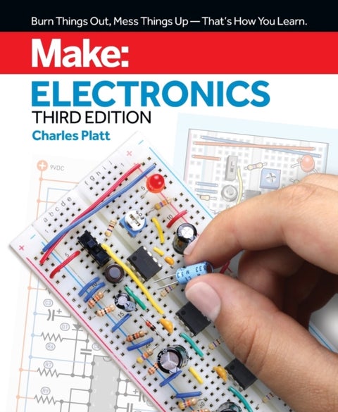 Make: Electronics, 3e - Learning by Discovery: A hands-on primer for the new electronics enthusiast