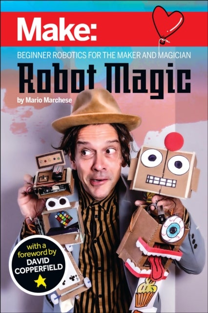 Robot Magic - Beginner Robotics for the Maker and Magician