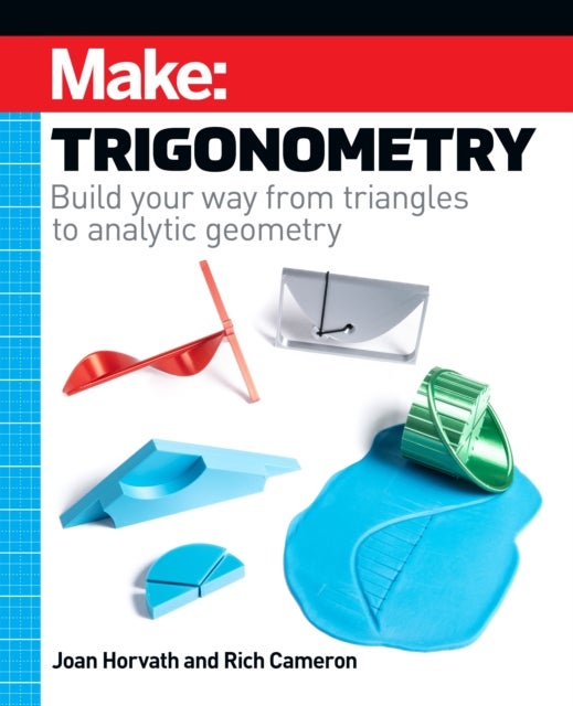 Make - Trigonometry - Build your way from triangles to analytic geometry