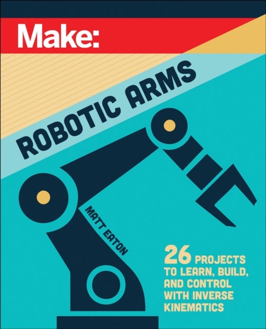 Make: Robotic Arms