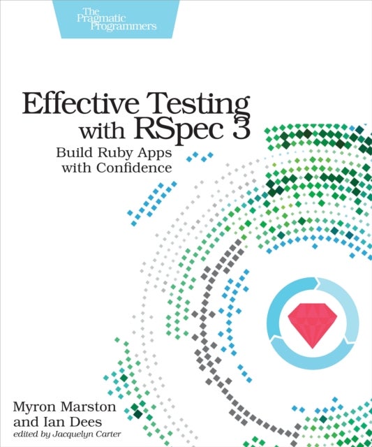 Effective Testing with RSpec 3 - Build Ruby Apps with Confidence