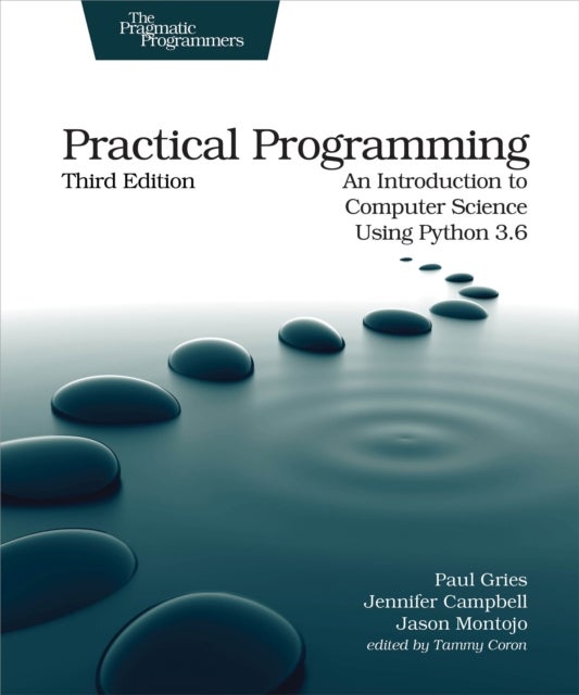 Practical Programming, 3e - An Introduction to Computer Science Using Python 3.6