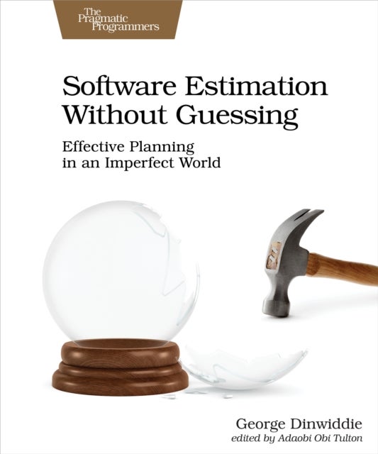 Software Estimation Without Guessing - Effective Planning in an Imperfect World
