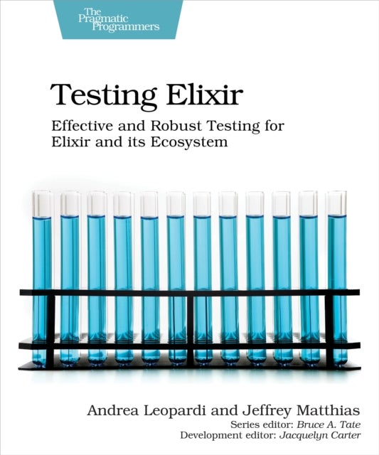 Testing Elixir - Effective and Robust Testing for Elixir and its Ecosystem