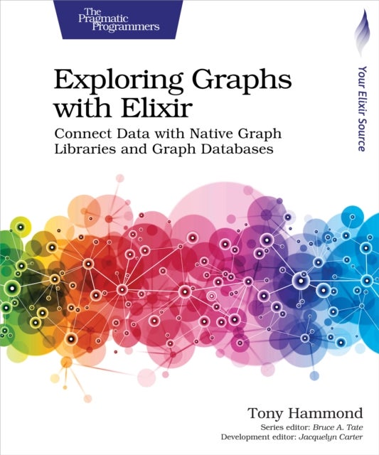 Exploring Graphs with Elixir - Connect Data with Native Graph Libraries and Graph Databases
