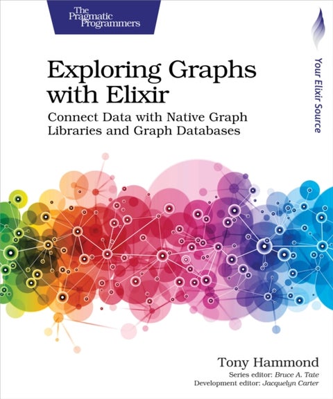 Exploring Graphs with Elixir - Connect Data with Native Graph Libraries and Graph Databases