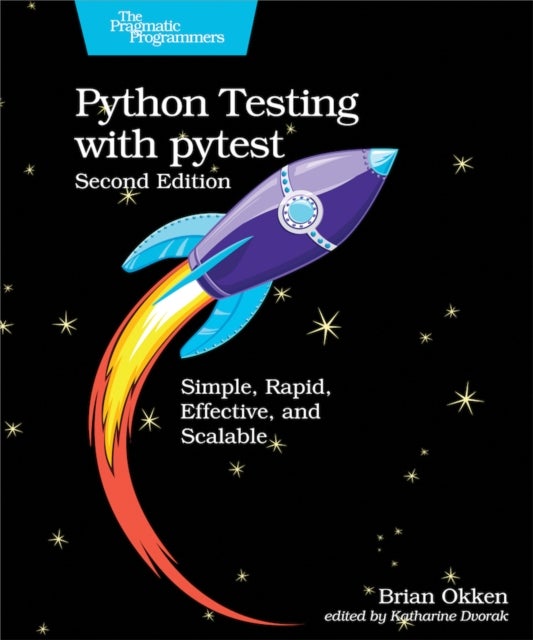 Python Testing with pytest - Simple, Rapid, Effective, and Scalable