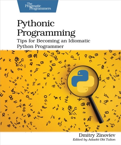 Pythonic Programming - Tips for Becoming an Idiomatic Python Programmer
