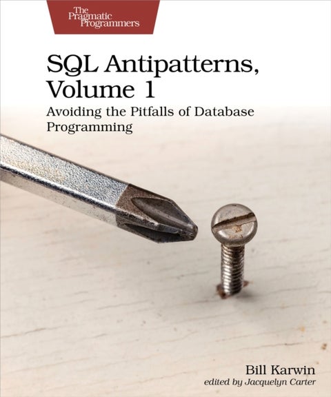 SQL Antipatterns, Volume 1 - Avoiding the Pitfalls of Database Programming