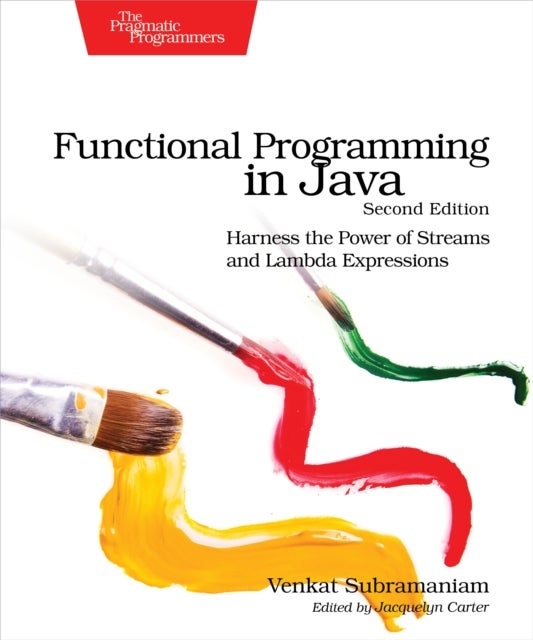 Functional Programming in Java - Harness the Power of Streams and Lambda Expressions