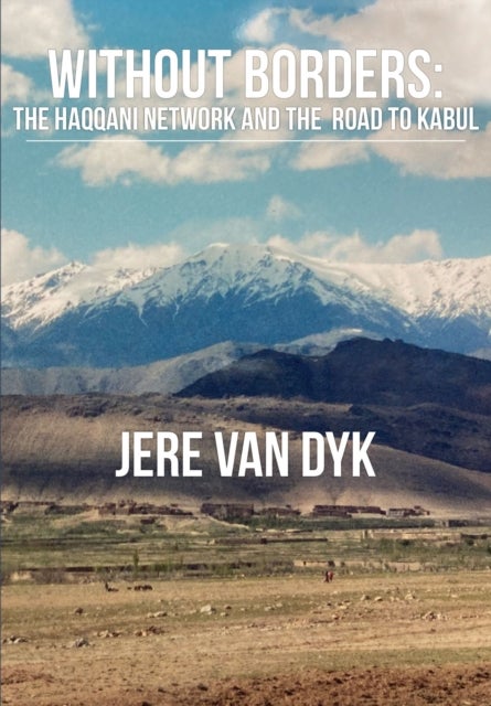 Without Borders - The Haqqani Network and the Road to Kabul