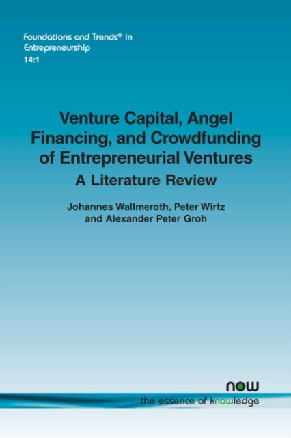 Venture Capital, Angel Financing, and Crowdfunding of Entrepreneurial Ventures - A Literature Review