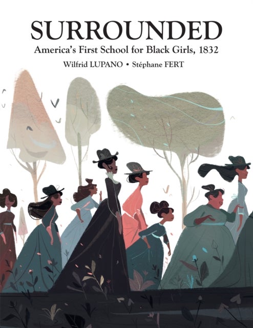 Surrounded - America's First School for Black Girls, 1832