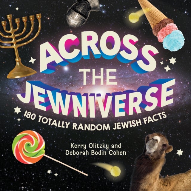 Across the Jewniverse - 180 Totally Random Jewish Facts