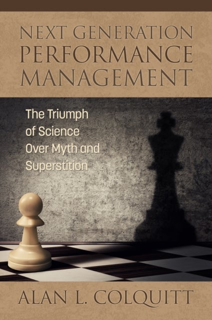 Next Generation Performance Management - The Triumph of Science Over Myth and Superstition