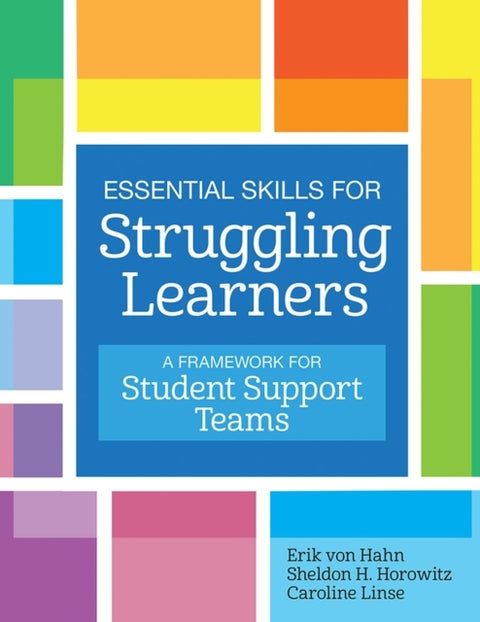 Essential Skills for Struggling Learners - A Framework for Student Support Teams