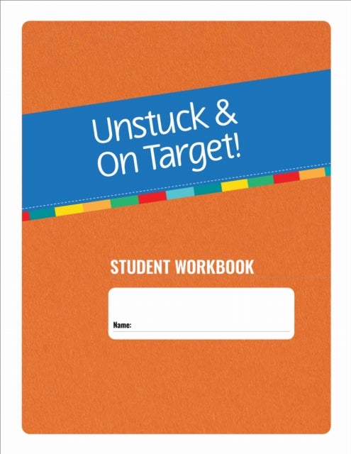 Unstuck and on Target! Ages 14-22: Student Workbook - Student Workbook