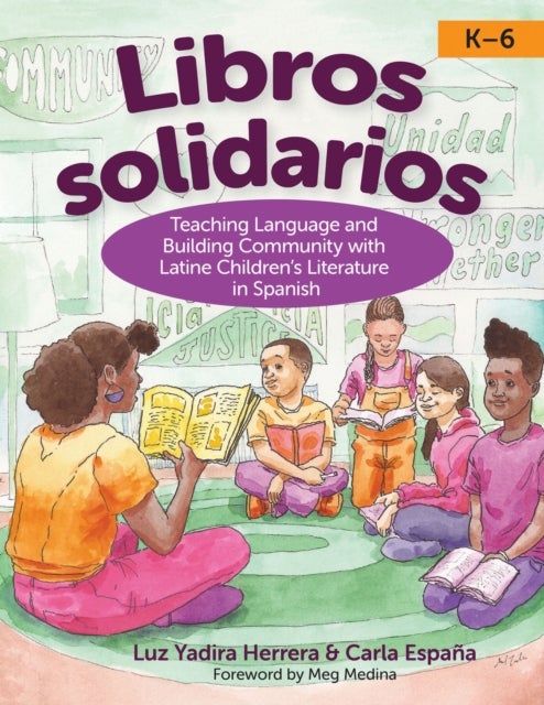Libros Solidarios - Teaching Language and Building Community with Latine Children's Literature in Spanish, K–6